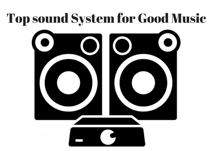 Top sound System for Good Music
