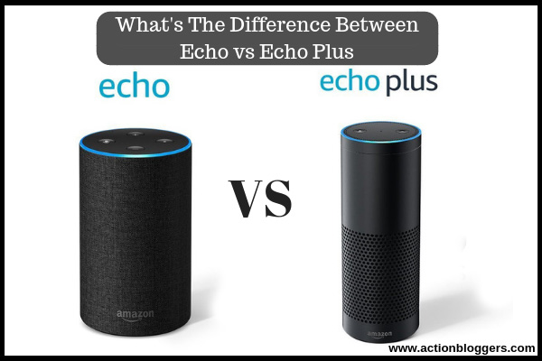 What's The Difference Between Echo vs Echo Plus