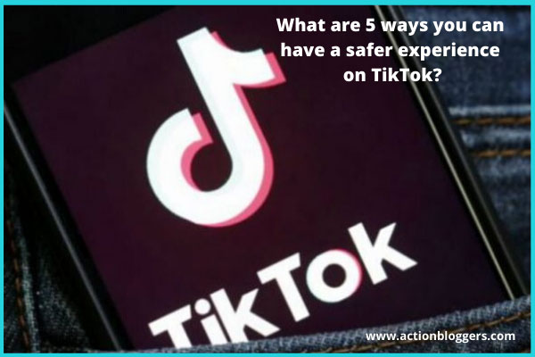 ways-you-can-have-a-safer-experience-on-tiktok