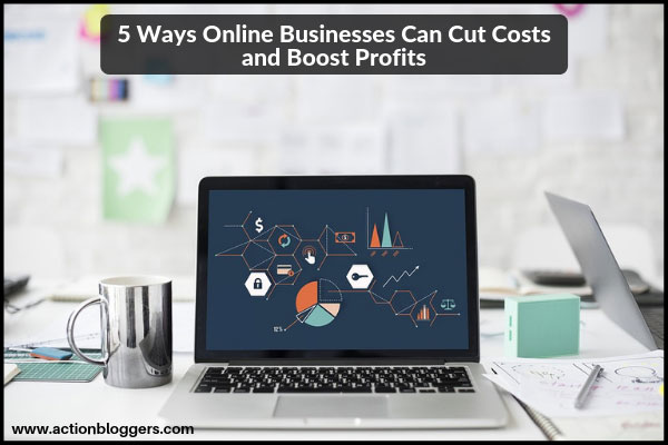 5-ways-online-businesses-can-cut-costs-and-boost-profits