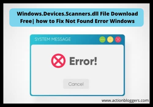 Windows.Devices.Scanners.dll File Download Free | How to Fix Windows.Devices.Scanners.dll Not Found Error Windows